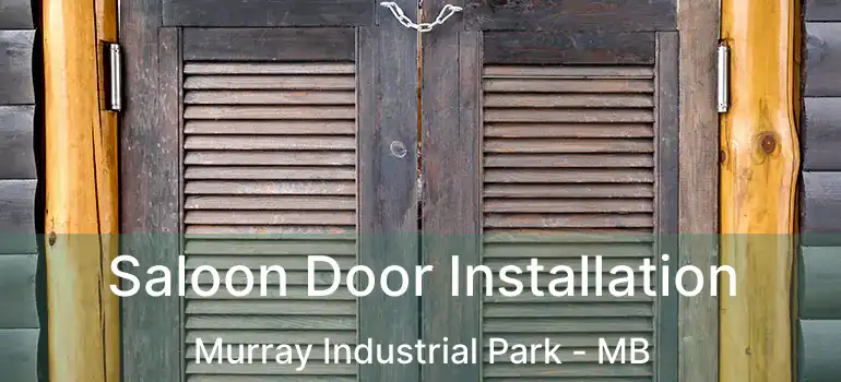  Saloon Door Installation Murray Industrial Park - MB