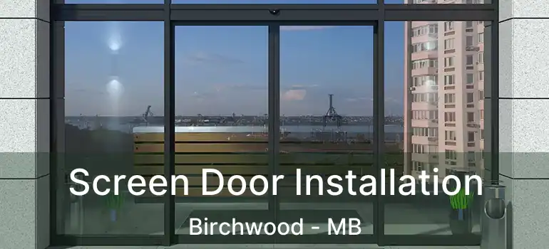  Screen Door Installation Birchwood - MB
