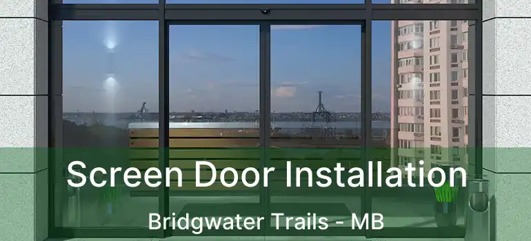  Screen Door Installation Bridgwater Trails - MB
