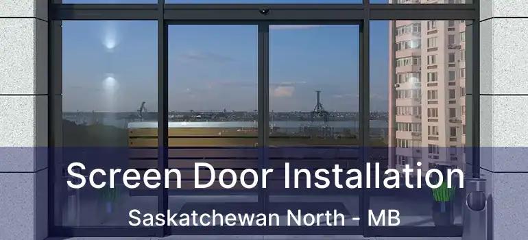 Screen Door Installation Saskatchewan North - MB