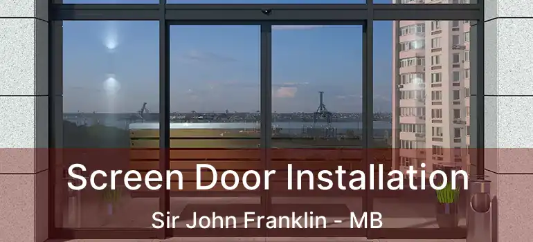  Screen Door Installation Sir John Franklin - MB