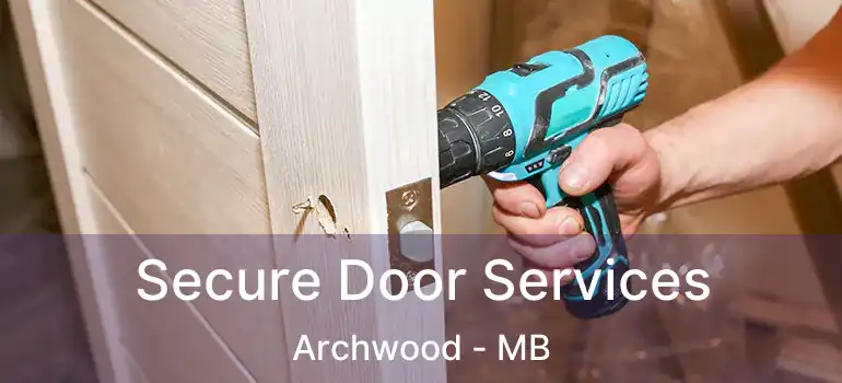  Secure Door Services Archwood - MB