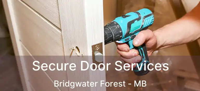  Secure Door Services Bridgwater Forest - MB