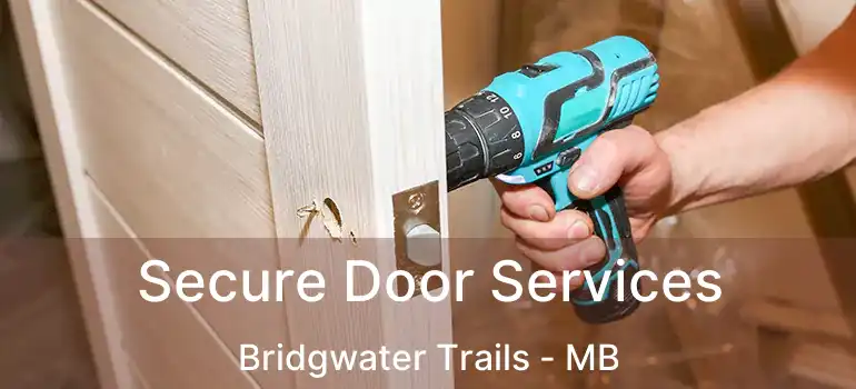  Secure Door Services Bridgwater Trails - MB