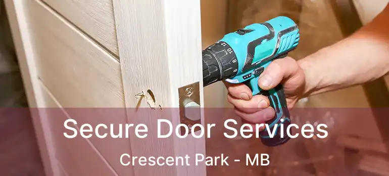  Secure Door Services Crescent Park - MB