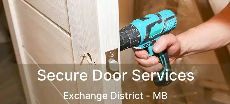  Secure Door Services Exchange District - MB