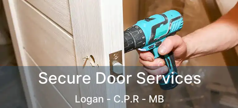  Secure Door Services Logan - C.P.R - MB