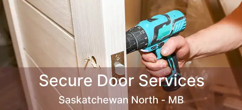  Secure Door Services Saskatchewan North - MB