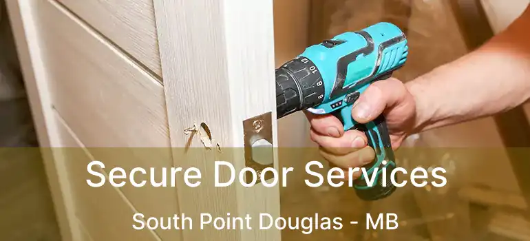  Secure Door Services South Point Douglas - MB