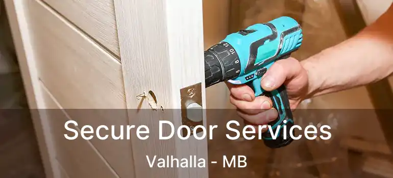  Secure Door Services Valhalla - MB
