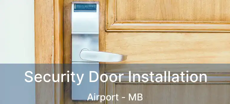  Security Door Installation Airport - MB