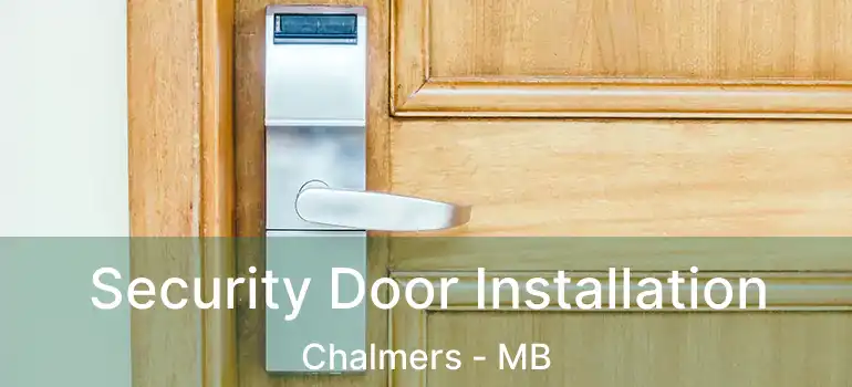  Security Door Installation Chalmers - MB