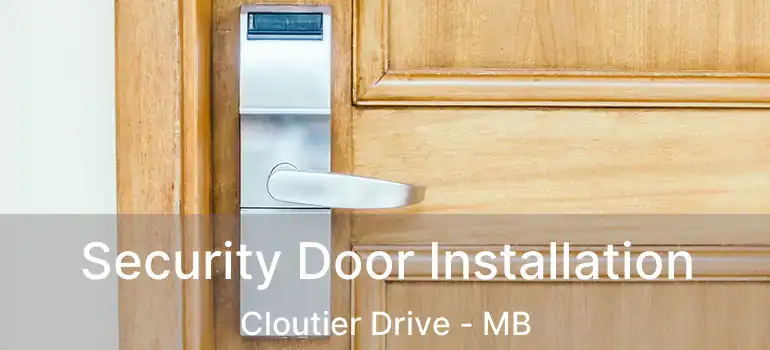  Security Door Installation Cloutier Drive - MB