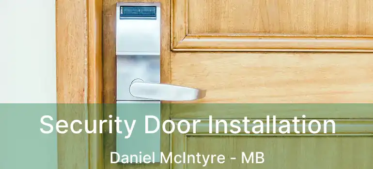  Security Door Installation Daniel McIntyre - MB