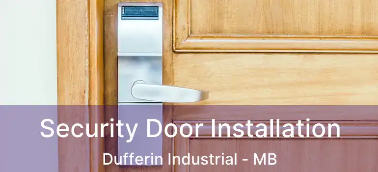  Security Door Installation Dufferin Industrial - MB