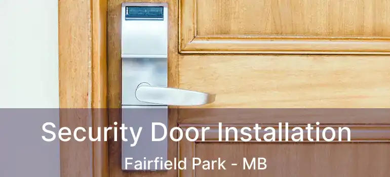  Security Door Installation Fairfield Park - MB
