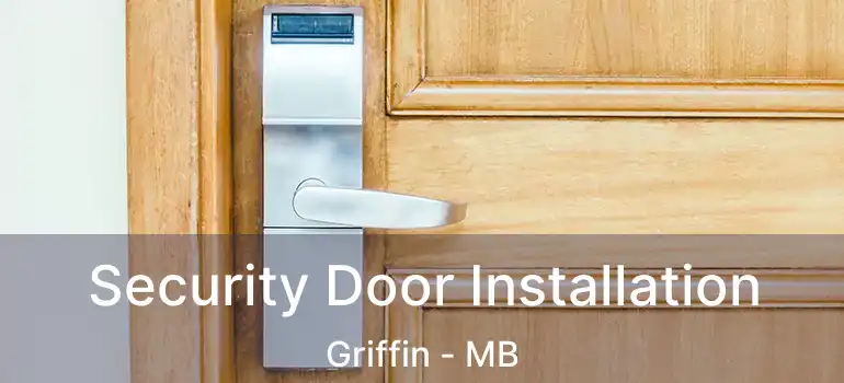  Security Door Installation Griffin - MB