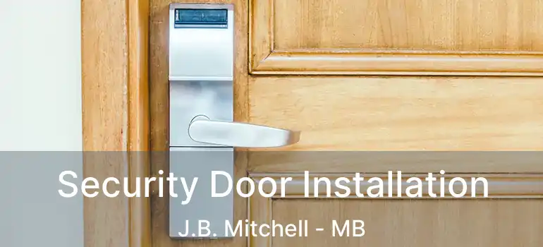  Security Door Installation J.B. Mitchell - MB
