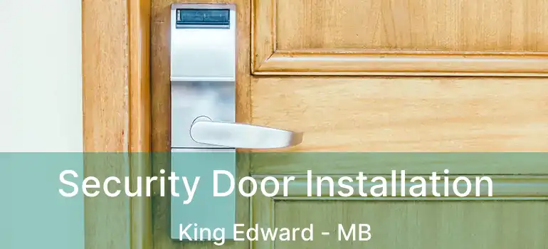  Security Door Installation King Edward - MB