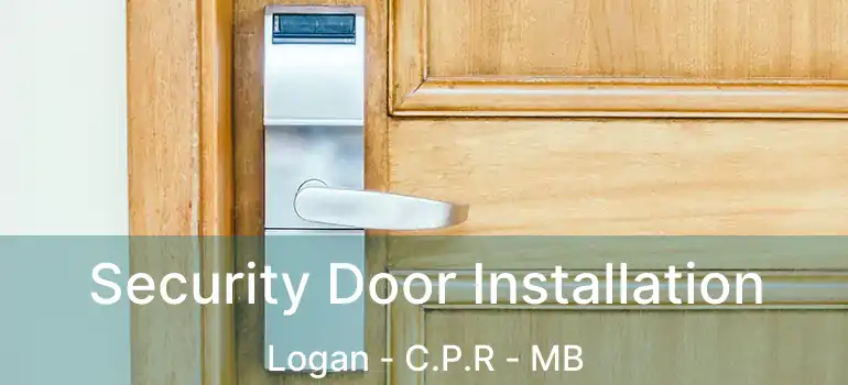  Security Door Installation Logan - C.P.R - MB