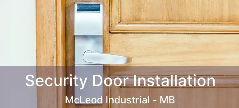  Security Door Installation McLeod Industrial - MB