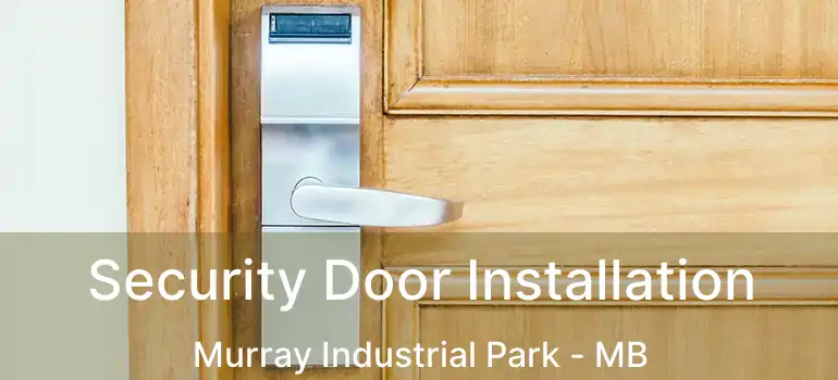  Security Door Installation Murray Industrial Park - MB