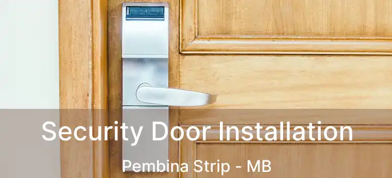  Security Door Installation Pembina Strip - MB