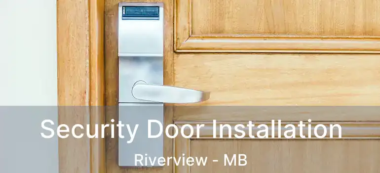  Security Door Installation Riverview - MB
