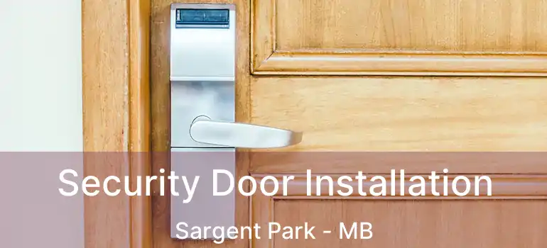  Security Door Installation Sargent Park - MB