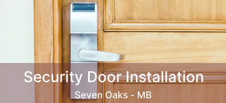  Security Door Installation Seven Oaks - MB