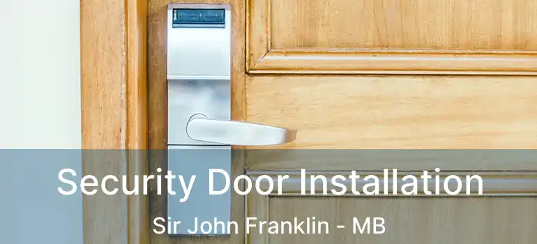  Security Door Installation Sir John Franklin - MB