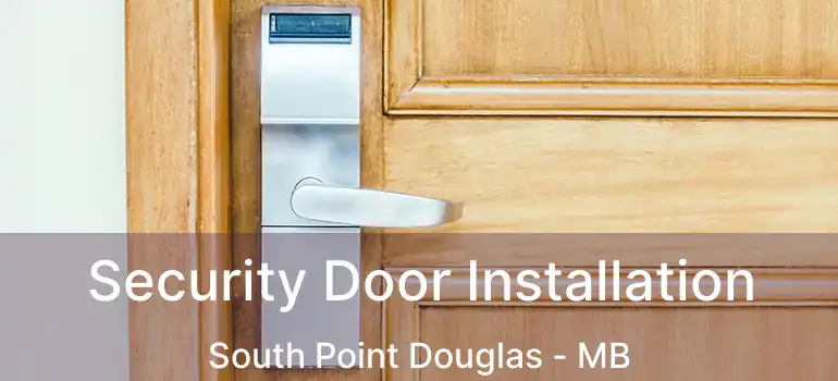  Security Door Installation South Point Douglas - MB