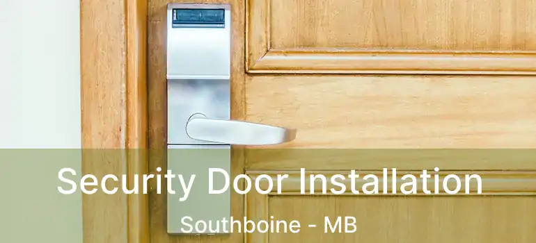  Security Door Installation Southboine - MB