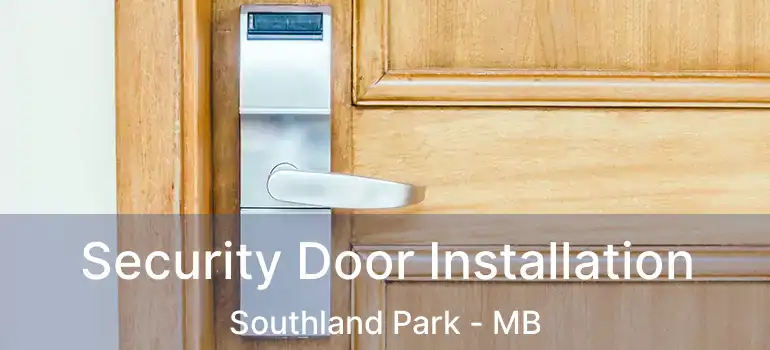  Security Door Installation Southland Park - MB