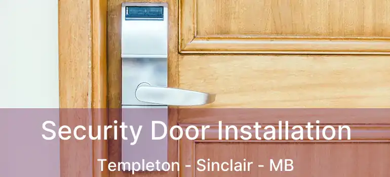  Security Door Installation Templeton - Sinclair - MB