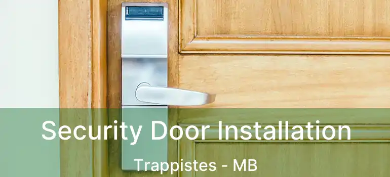  Security Door Installation Trappistes - MB