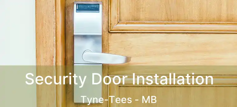  Security Door Installation Tyne-Tees - MB
