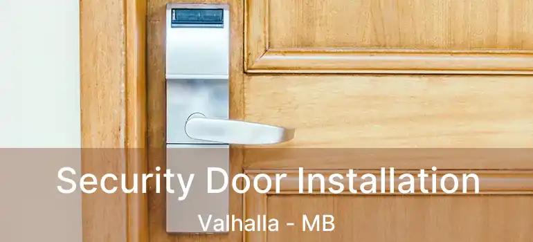  Security Door Installation Valhalla - MB