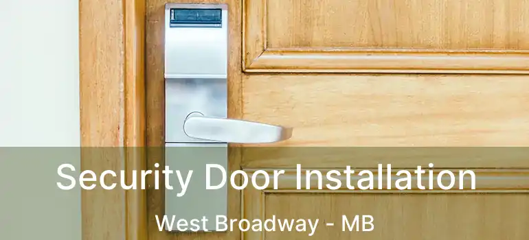  Security Door Installation West Broadway - MB