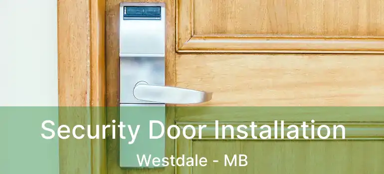  Security Door Installation Westdale - MB
