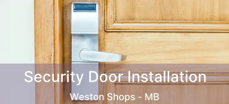  Security Door Installation Weston Shops - MB