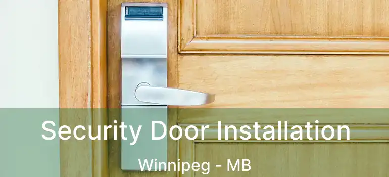  Security Door Installation Winnipeg - MB