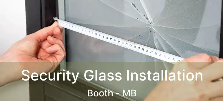 Security Glass Installation Booth - MB