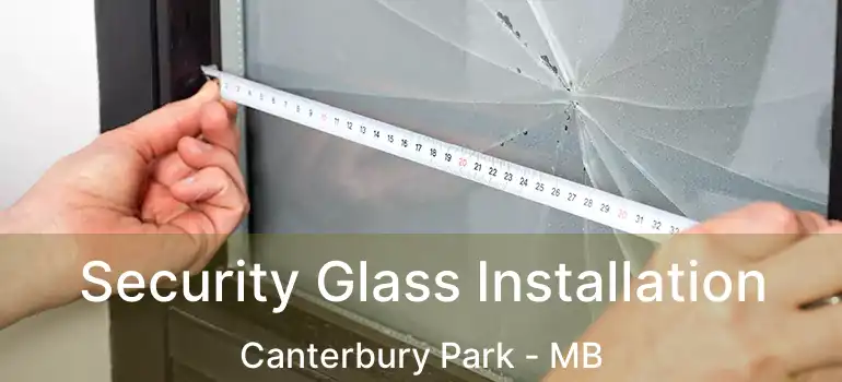  Security Glass Installation Canterbury Park - MB