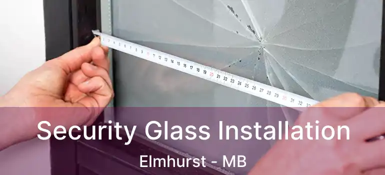  Security Glass Installation Elmhurst - MB