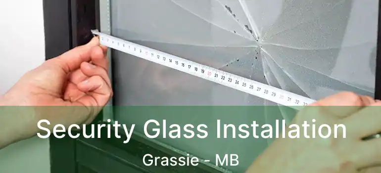  Security Glass Installation Grassie - MB