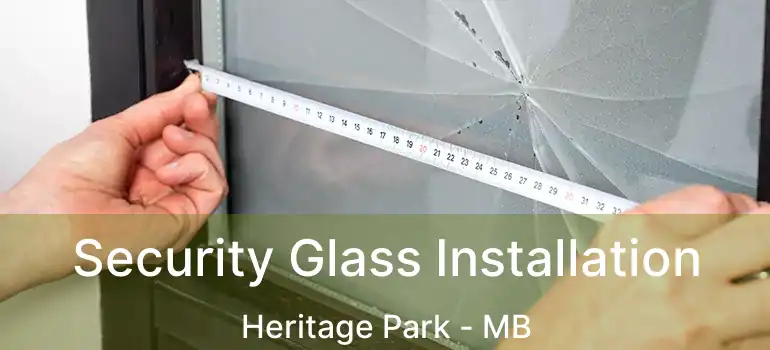  Security Glass Installation Heritage Park - MB