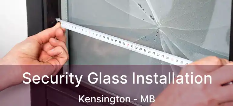  Security Glass Installation Kensington - MB