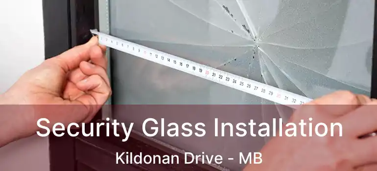  Security Glass Installation Kildonan Drive - MB