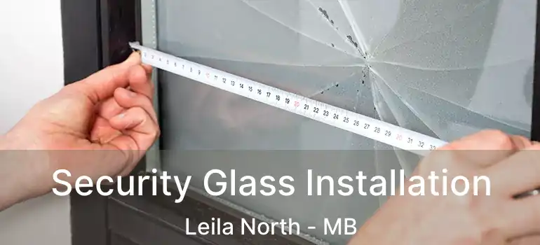  Security Glass Installation Leila North - MB